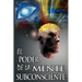 El Poder De La Mente Subconsciente ( The Power of the Subconscious Mind )