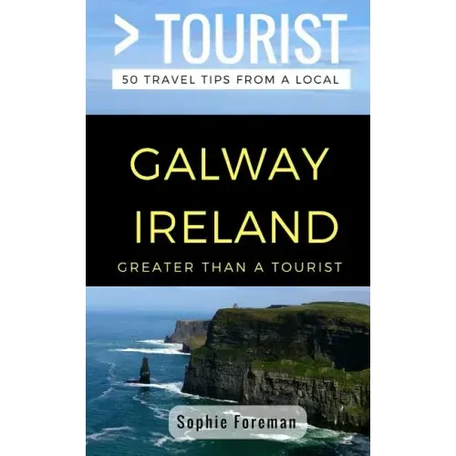 Greater Than a Tourist- Galway Ireland: 50 Travel Tips from a Local
