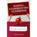 Raising Leaders in The Classroom: A Student-Teacher Handbook