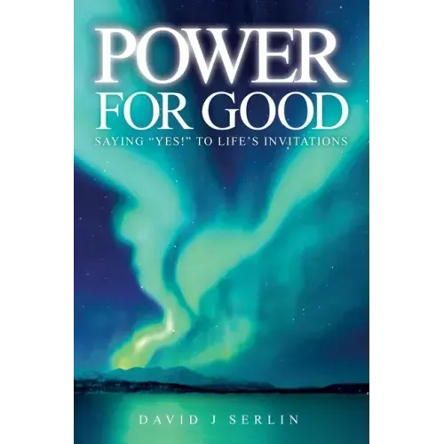 Power for Good: Saying "Yes!" to life's invitations...