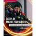 Cosplay Marketing & PR 101: Startup Essentials for Growing Your Cosplay Brand
