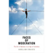 Faces of Moderation: The Art of Balance in an Age of Extremes
