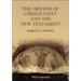 The Origins of Christianity and the New Testament