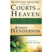 Receiving Healing from the Courts of Heaven: Removing Hindrances That Delay or Deny Healing
