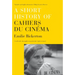 A Short History of Cahiers Du Cinema
