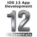 iOS 12 App Development Essentials: Learn to Develop iOS 12 Apps with Xcode 10 and Swift 4