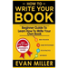 How To Write Your Book: Beginner Guide To Learn How To Write Your Own Book