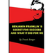 Benjamin Franklin's Secret of Success and What It Did for Me