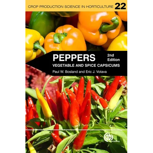 Peppers: Vegetable and Spice Capsicums