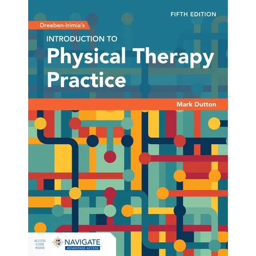 Dreeben-Irimia's Introduction to Physical Therapy Practice