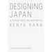 Kenya Hara: Designing Japan: A Future Built on Aesthetics