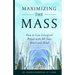 Maximizing the Mass: How to Live Liturgical Prayer with all Your Heart and Mind