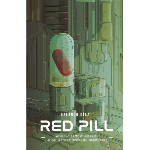 Red Pill: Without a flag and without a face. Behind the cyber attacks on the financial world.