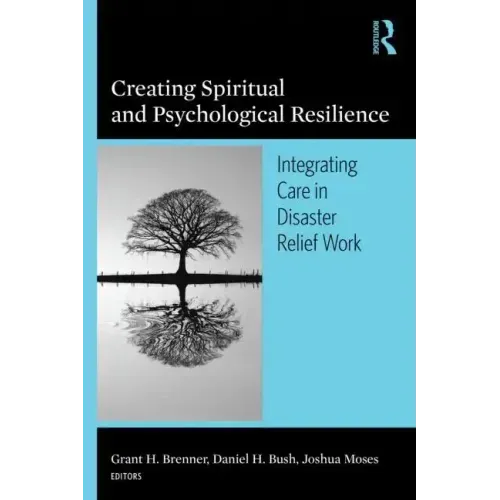 Creating Spiritual and Psychological Resilience: Integrating Care in Disaster Relief Work