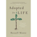 Adopted for Life: The Priority of Adoption for Christian Families and Churches (Updated and Expanded Edition)