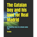 The Catalan boy and his love for Real Madrid: An inspiring story of a dream come true