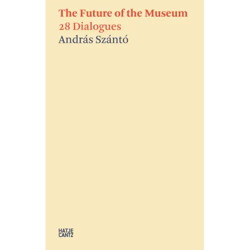 The Future of the Museum: 28 Dialogues