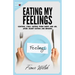 Eating My Feelings: Control Stress Eating When Happy And Sad, Avoid Secret Eating And Binging: workbook self help guide to overcome overea