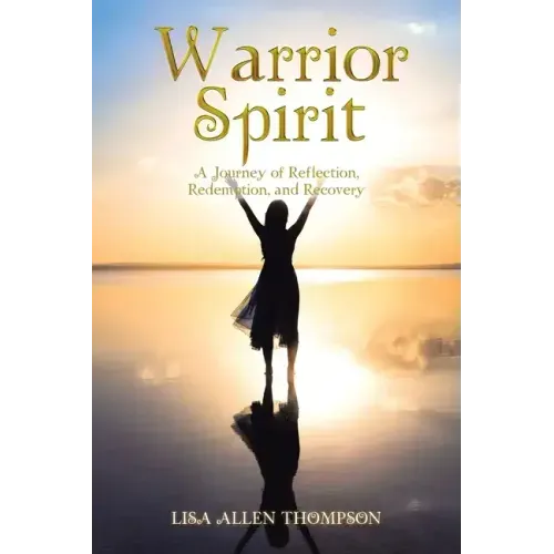 Warrior Spirit: A Journey of Reflection, Redemption, and Recovery