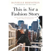This Is Not a Fashion Story: Taking Chances, Breaking Rules, and Being a Boss in the Big City