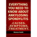 Everything you need to know about Ankylosing Spondylitis: Causes, Symptoms, Treatment