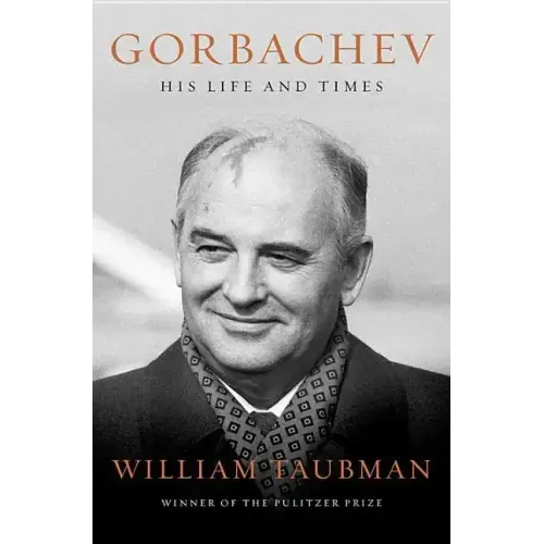 Gorbachev: His Life and Times
