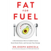 Fat for Fuel: A Revolutionary Diet to Combat Cancer, Boost Brain Power, and Increase Your Energy