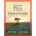 Leading Plcs at Work(r) Districtwide: From Boardroom to Classroom (a Leadership Guide for Teams Districtwide to Collaborate Effectively for Continuous