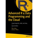 Advanced R 4 Data Programming and the Cloud: Using Postgresql, Aws, and Shiny