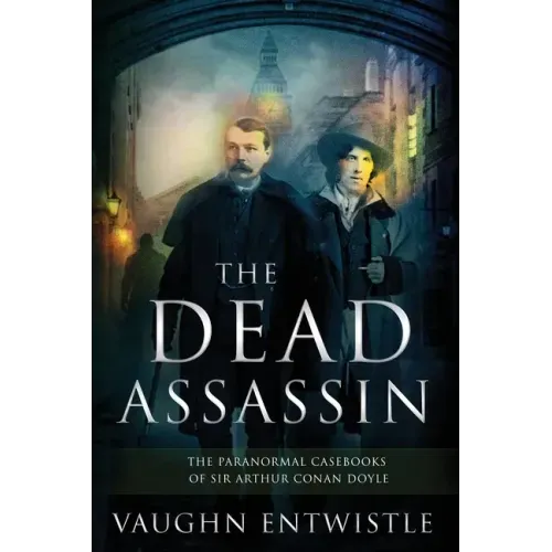 The Dead Assassin; The Paranormal Casebooks of Sir Arthur Conan Doyle