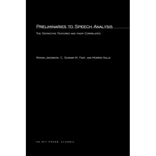 Preliminaries to Speech Analysis: The Distinctive Features and Their Correlates