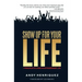 Show Up for Your Life: 7 Principles to Living an Extraordinary Life