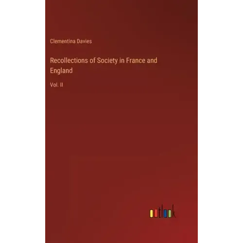 Recollections of Society in France and England: Vol. II