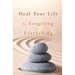 Heal Your Life by Forgiving Everything