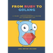 From Ruby to Golang: A Ruby Programmer's Guide to Learning Golang