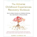 The Adverse Childhood Experiences Recovery Workbook: Heal the Hidden Wounds from Childhood Affecting Your Adult Mental and Physical Health