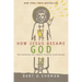 How Jesus Became God
