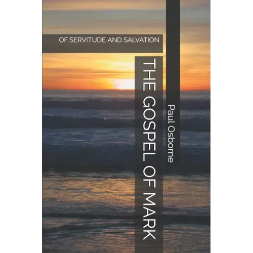 The Gospel of Mark: Of Servitude and Salvation