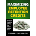 Maximizing Employee Retention Credits: Qualifying for, Claiming and Collecting Giant Employee Retention Credits