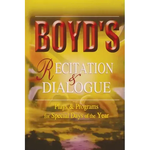 Boyd's Recitation & Dialogue: Plays & Programs for Special Days of the Year