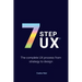 7stepux(r): The complete UX process from strategy to design
