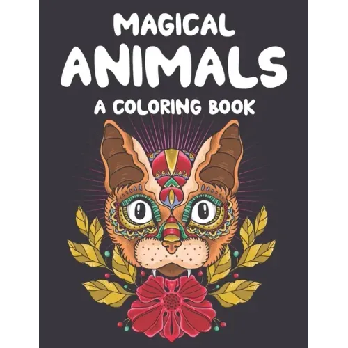 Magical Animals A Coloring Book: Mesmerizing Animal Patterns To Color For Relaxation, Coloring Pages With Intricate Designs