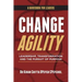 Change Agility: Leadership, Transformation and the Pursuit of Purpose