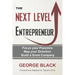 The Next Level Entrepreneur: Focus your Passions ∙ Map your Direction ∙ Build a Great Company