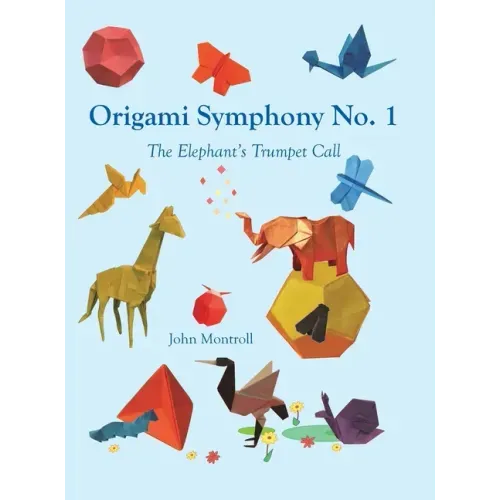 Origami Symphony No. 1: The Elephant's Trumpet Call