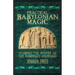 Practical Babylonian Magic: Invoking the Power of the Sumerian Anunnaki