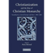 Christianization and the Rise of Christian Monarchy: Scandinavia, Central Europe and Rus' C.900-1200