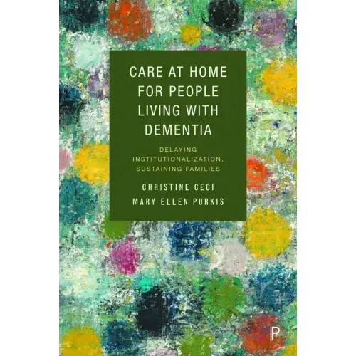 Care at Home for People Living with Dementia: Delaying Institutionalization, Sustaining Families