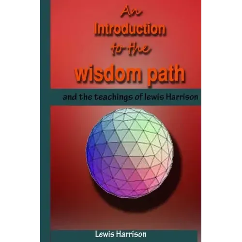 An Introduction to the Wisdom Path and the Teachings of Lewis Harrison