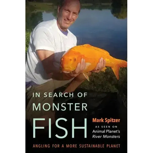 In Search of Monster Fish: Angling for a More Sustainable Planet